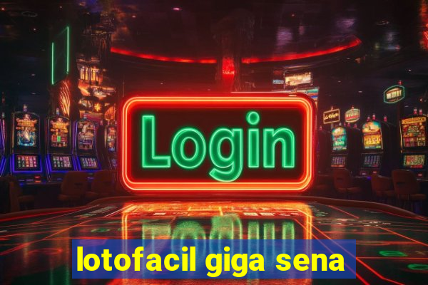 lotofacil giga sena